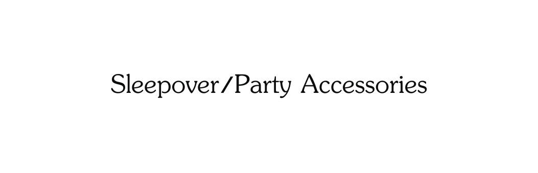 Sleepover Party Accessories